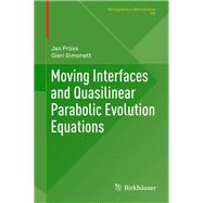 Moving Interfaces and Quasilinear Parabolic Evolution Equations by Pruss, Jan; Simonett, Gieri, 9783319276977