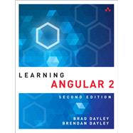 Learning Angular A Hands-On Guide to Angular 2 and Angular 4 by Dayley, Brad; Dayley, Brendan; Dayley, Caleb, 9780134576978