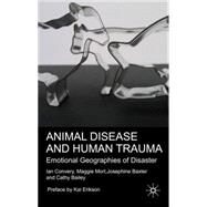 Animal Disease and Human Trauma by Convery, Ian; Mort, Maggie; Bailey, Cathy; Baxter, Josephine, 9780230506978
