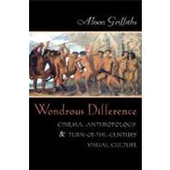 Wondrous Difference by Griffiths, Alison, 9780231116978