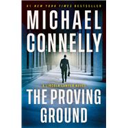 The Proving Ground A Lincoln Lawyer Novel by Connelly, Michael, 9780316596978