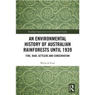 An Environmental History of Australian Rainforests Until 1939 by Frost, Warwick, 9780367086978