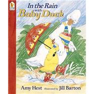 In the Rain With Baby Duck by Hest, Amy; Barton, Jill, 9780763606978