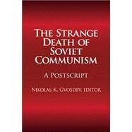The Strange Death of Soviet Communism: A Postscript by Gvosdev,Nikolas K., 9781412806978