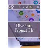 Dive into Project Hr by Driscoll, Deborah, 9781522866978