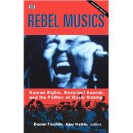 Rebel Musics by Fischlin, Daniel; Heble, Ajay, 9781551646978