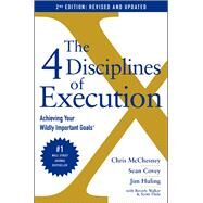 The 4 Disciplines of Execution: Revised and Updated Achieving Your Wildly Important Goals by McChesney, Chris; Covey, Sean; Huling, Jim; Thele, Scott; Walker, Beverly, 9781982156978