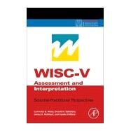 Wisc-v Assessment and Interpretation by Weiss; Saklofske; Holdnack; Prifitera, 9780124046979
