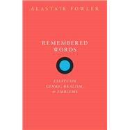 Remembered Words Essays on Genre, Realism, and Emblems by Fowler, Alastair, 9780198856979