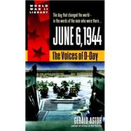 June 6, 1944 The Voices of D-Day by ASTOR, GERALD, 9780440236979