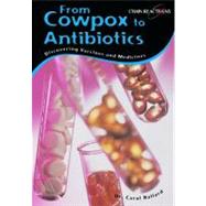 From Cowpox to Antibiotics : Discovering Vaccines and Medicines by Ballard, Carol, 9781432906979
