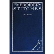 Embroidery Stitches - 1912 Reprint by Wilkinson, M. E., 9781441436979