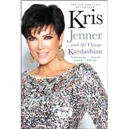 Kris Jenner . . . And All Things Kardashian by Jenner, Kris; Hunter, Karen, 9781451646979