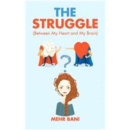 The Struggle by Bani, Mehr, 9781482886979