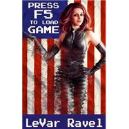 Press F5 to Load Game by Ravel, Levar, 9781507796979