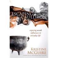 Escaping the Cauldron by Mcguire, Kristine, 9781616386979