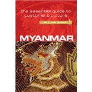 Myanmar - Culture Smart! The Essential Guide to Customs & Culture by Unknown, 9781857336979