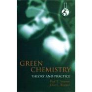 Green Chemistry Theory and Practice by Anastas, Paul T.; Warner, John C., 9780198506980