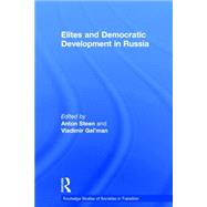 Elites and Democratic Development in Russia by Gel'man,Vladimir, 9780415306980