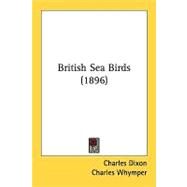 British Sea Birds by Dixon, Charles; Whymper, Charles, 9780548826980