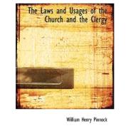 The Laws and Usages of the Church and the Clergy by Pinnock, William Henry, 9780554526980