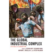 The Global Industrial Complex Systems of Domination by Best, Steven; Kahn, Richard; Nocella, Anthony J., II; McLaren, Peter, 9780739136980