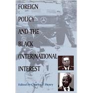 Foreign Policy and the Black (Inter)National Interest by Henry, Charles P., 9780791446980