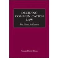 Deciding Communication Law: Key Cases in Context by Ross,Susan Dente, 9780805846980