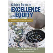 Guiding Teams to Excellence With Equity by Krownapple, John; Lindsey, Randall B., 9781483386980