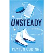 Unsteady A Novel by Corinne, Peyton, 9781668066980