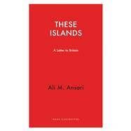 These Islands by Ansari, Ali M., 9781910376980