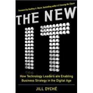 The New IT: How Technology Leaders are Enabling Business Strategy in the Digital Age by Dyche, Jill, 9780071846981