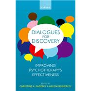 Dialogues for Discovery Improving Psychotherapy's Effectiveness by Padesky, Christine; Kennerley, Helen, 9780199586981