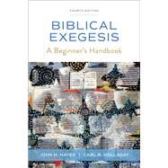 Biblical Exegesis, Fourth Edition by Hayes, John H.; Holladay, Carl R., 9780664266981