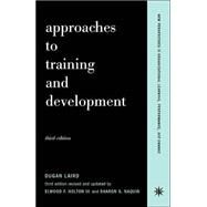 Approaches To Training And Development Third Edition Revised And Updated by Laird, Dugan; Holton, Elwood F; Naquin, Sharon S., 9780738206981