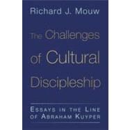 The Challenges of Cultural Discipleship by Mouw, Richard J., 9780802866981