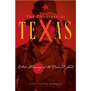The Conquest Of Texas by Anderson, Gary Clayton, 9780806136981