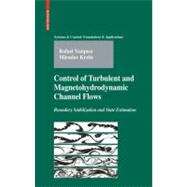 Control of Turbulent and Magnetohydrodynamic Channel Flows by Vazquez, Rafael; Krstic, Miroslav, 9780817646981