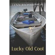 Lucky Old Coot by Richardson, Lynn; Sims, Leslie; Rachel, Kristin; Axton, Gayle; Dane, Deborah, 9781475076981