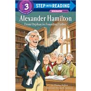 Alexander Hamilton: From Orphan to Founding Father by Kulling, Monica; Fabbretti, Valerio, 9781524716981