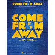 Come from Away A New Musical Vocal Line with Piano Accompaniment by Sankoff, Irene; Hein, David, 9781540006981