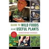 Guide to Wild Foods and Useful Plants by Nyerges, Christopher; Begley, Jr., Ed, 9781613746981