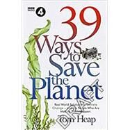 39 Ways to Save the Planet by Heap, Tom; Schwarzenegger, Arnold, 9781785946981