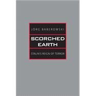 Scorched Earth by Baberowski, Jorg; Gilbert, Steven; Komljen, Ivo; Taber, Samantha Jeanne, 9780300136982