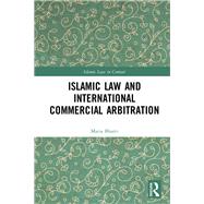 Islamic Law and International Commercial Arbitration by Bhatti, Maria, 9780367496982