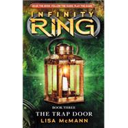 Infinity Ring Book 3: The Trap Door by McMann, Lisa, 9780545386982