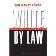 White by Law by Lopez, Ian Haney, 9780814736982