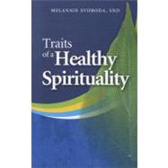 Traits of a Healthy Spirituality by Svoboda, Melannie, 9780896226982