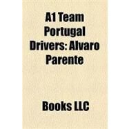 A1 Team Portugal Drivers : lvaro Parente, Filipe Albuquerque, Csar Campanio, Joo Urbano by , 9781156286982