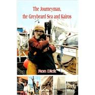 The Journeyman, the Greybeard Sea and Kairos by Dick, Ron, 9781425186982